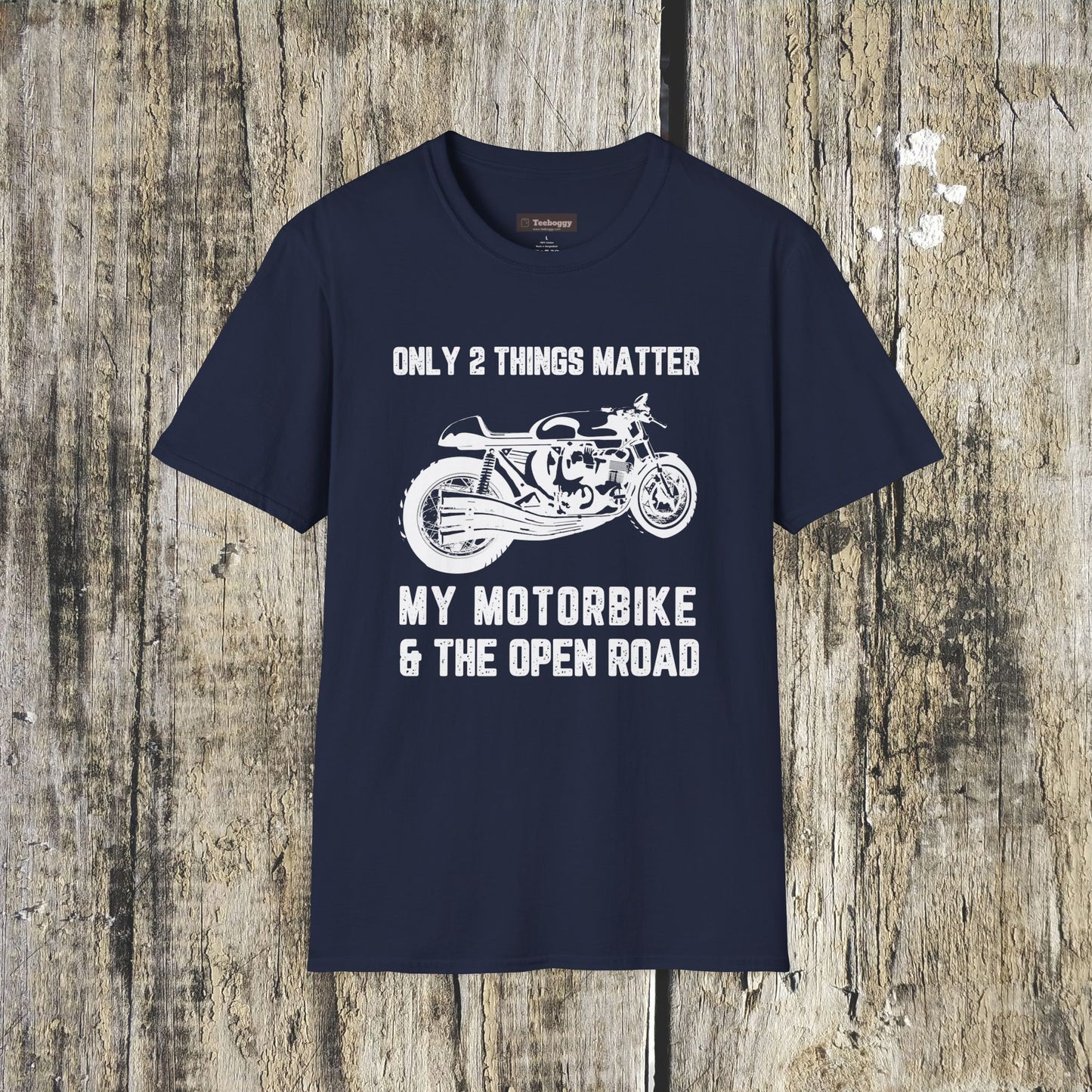 Motorbike T-Shirt — "Only 2 Things Matter: My Motorbike & The Open Road"