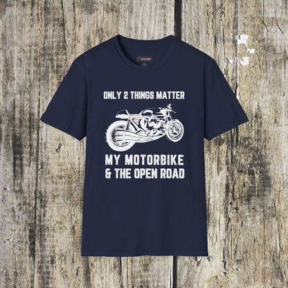 Motorbike T-Shirt — "Only 2 Things Matter: My Motorbike & The Open Road"