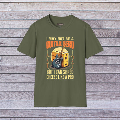 I May Not Be A Guitar Hero, But I Can Shred Cheese Like A Pro, T-Shirt