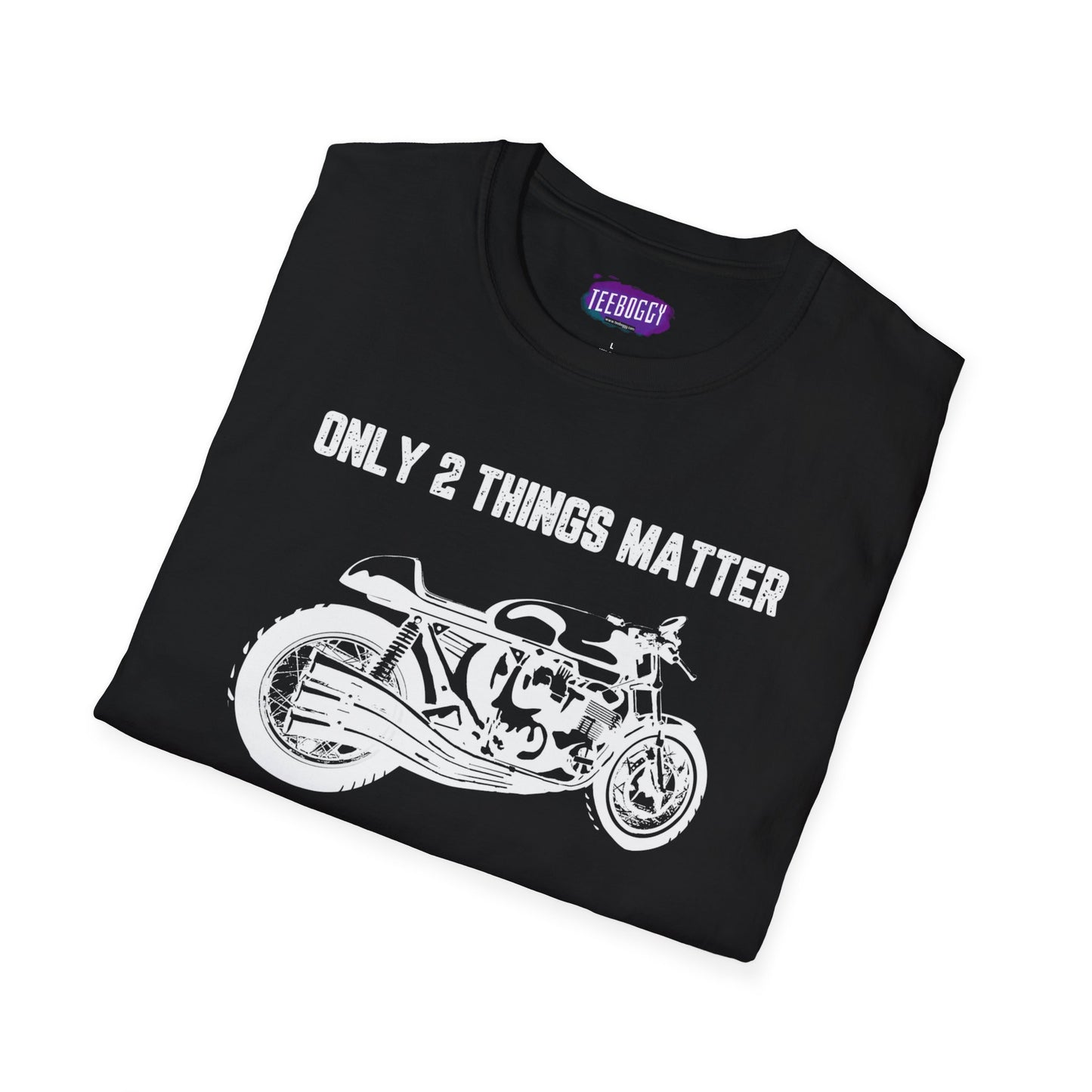 Motorbike Enthusiast T-Shirt - Only 2 Things Matter Design