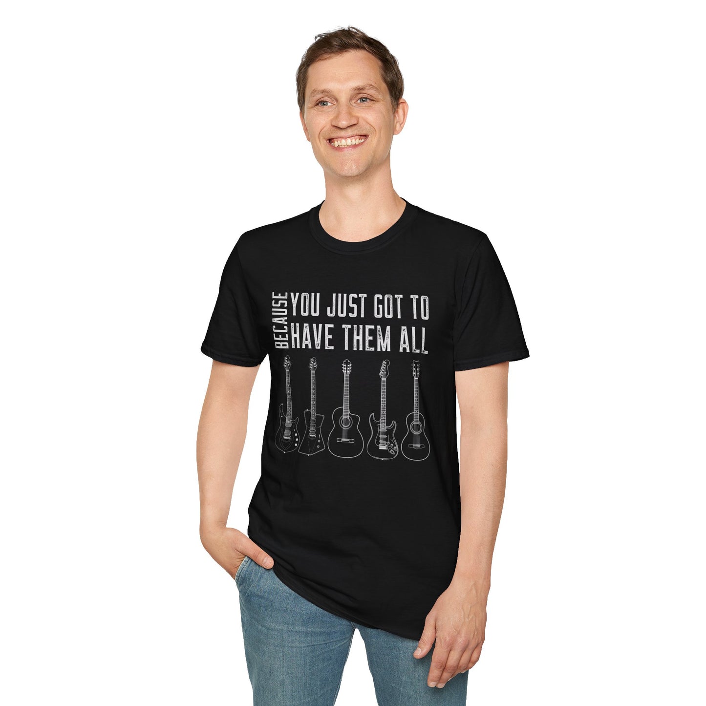 Guitar Types Unisex T-Shirt - Because You Just Got to Have Them All
