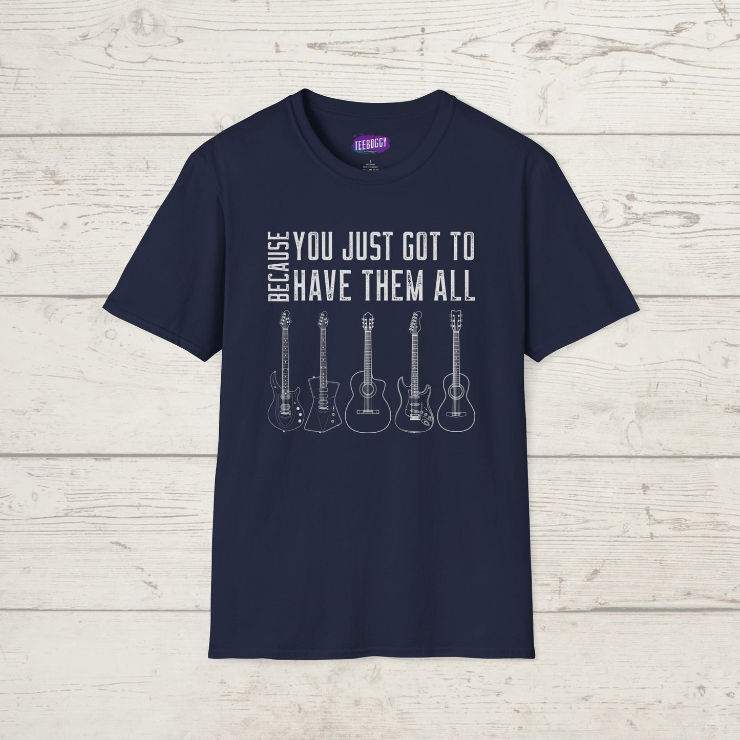Guitar Types Unisex T-Shirt - Because You Just Got to Have Them All