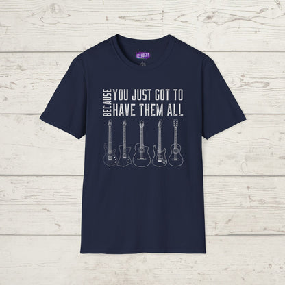 Guitar Types Unisex T-Shirt - Because You Just Got to Have Them All