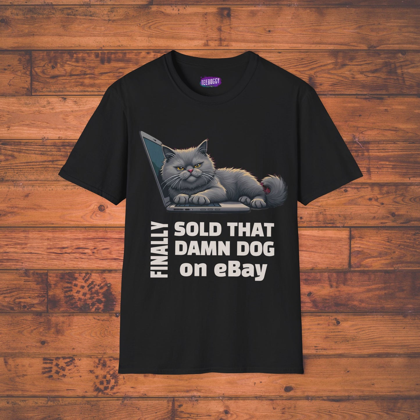 Finally, Sold That Damn Dog on eBay, T-Shirt