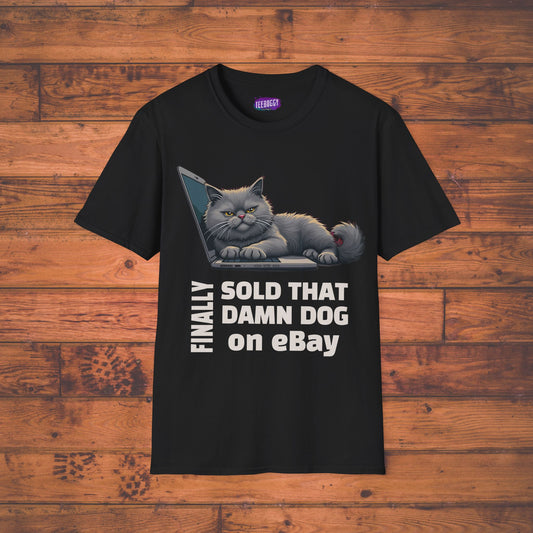 Finally, Sold That Damn Dog on eBay, T-Shirt