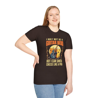 I May Not Be A Guitar Hero, But I Can Shred Cheese Like A Pro, T-Shirt
